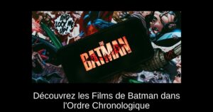 Découvrez les Films de Batman dans l’Ordre Chronologique