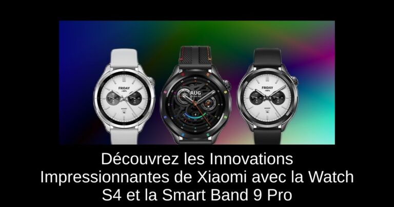 Découvrez les Innovations Impressionnantes de Xiaomi avec la Watch S4 et la Smart Band 9 Pro