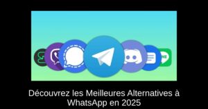Découvrez les Meilleures Alternatives à WhatsApp en 2025