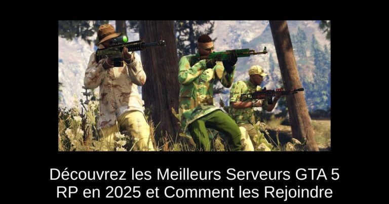 Découvrez les Meilleurs Serveurs GTA 5 RP en 2025 et Comment les Rejoindre