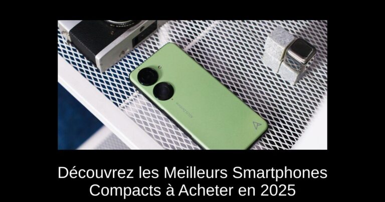 Découvrez les Meilleurs Smartphones Compacts à Acheter en 2025