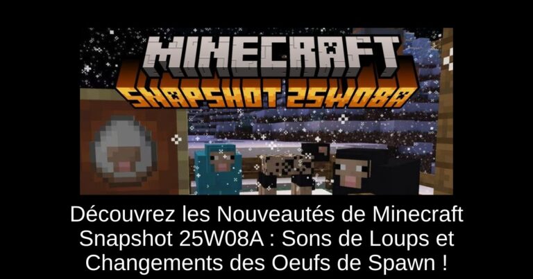 Découvrez les Nouveautés de Minecraft Snapshot 25W08A : Sons de Loups et Changements des Oeufs de Spawn !
