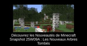 Découvrez les Nouveautés de Minecraft Snapshot 25W09A : Les Nouveaux Arbres Tombés