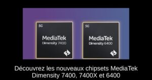 Découvrez les nouveaux chipsets MediaTek Dimensity 7400, 7400X et 6400