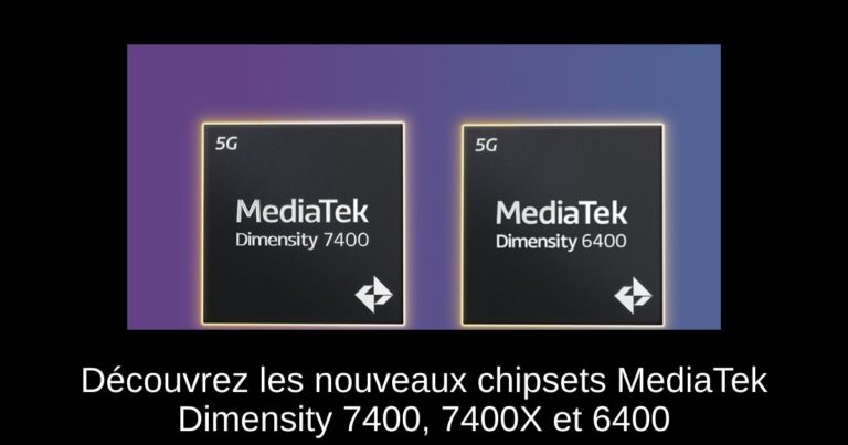 Découvrez les nouveaux chipsets MediaTek Dimensity 7400, 7400X et 6400