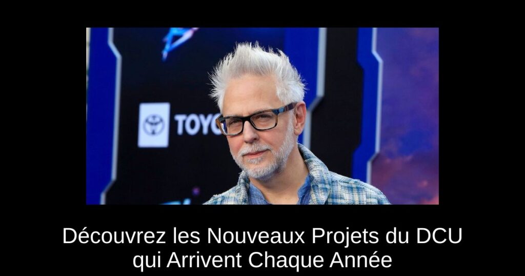 Découvrez les Nouveaux Projets du DCU qui Arrivent Chaque Année