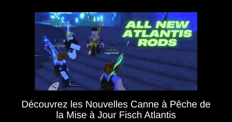 Découvrez les Nouvelles Canne à Pêche de la Mise à Jour Fisch Atlantis