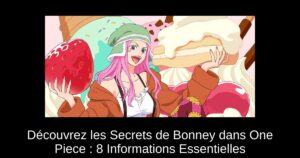 Découvrez les Secrets de Bonney dans One Piece : 8 Informations Essentielles