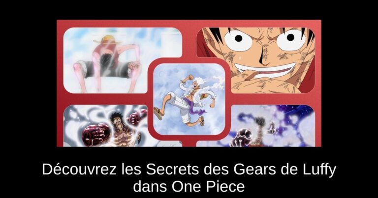 Découvrez les Secrets des Gears de Luffy dans One Piece