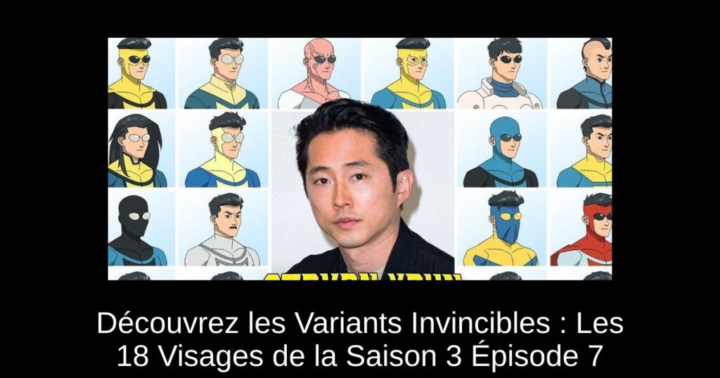 Découvrez les Variants Invincibles : Les 18 Visages de la Saison 3 Épisode 7