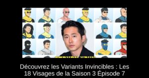 Découvrez les Variants Invincibles : Les 18 Visages de la Saison 3 Épisode 7