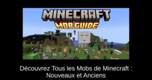 Découvrez Tous les Mobs de Minecraft : Nouveaux et Anciens