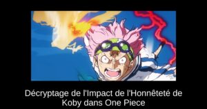 Décryptage de l’Impact de l’Honnêteté de Koby dans One Piece