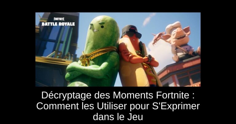 Décryptage des Moments Fortnite : Comment les Utiliser pour S'Exprimer dans le Jeu