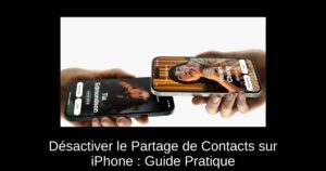 Désactiver le Partage de Contacts sur iPhone : Guide Pratique