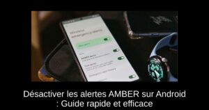 Désactiver les alertes AMBER sur Android : Guide rapide et efficace
