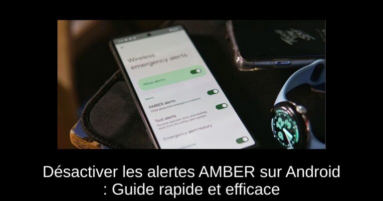 Désactiver les alertes AMBER sur Android : Guide rapide et efficace