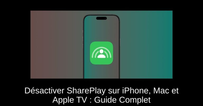 Désactiver SharePlay sur iPhone, Mac et Apple TV : Guide Complet