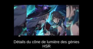 Détails du cône de lumière des génies HSR