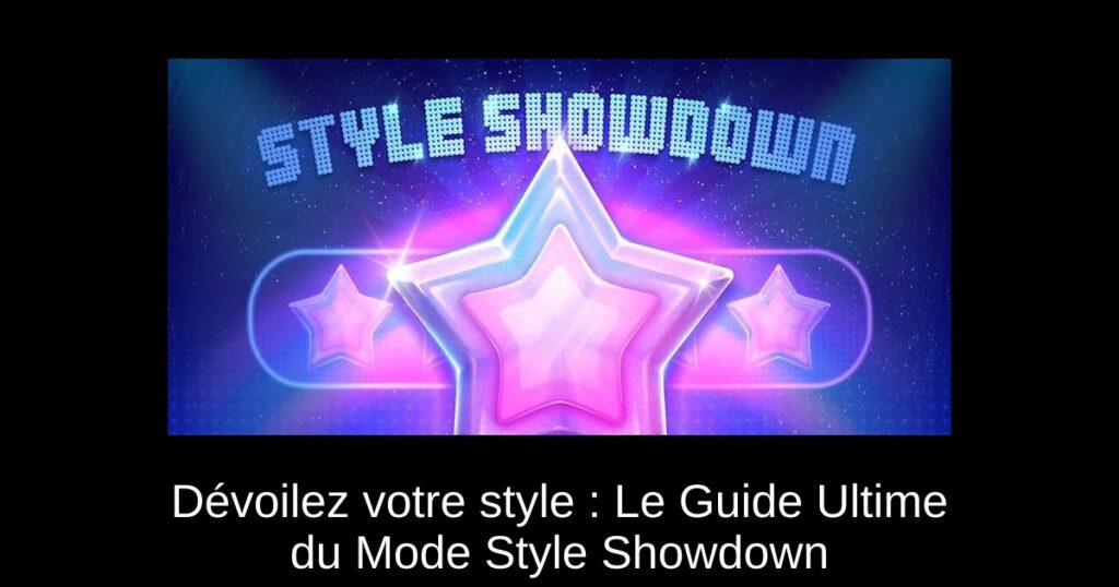 Dévoilez votre style : Le Guide Ultime du Mode Style Showdown