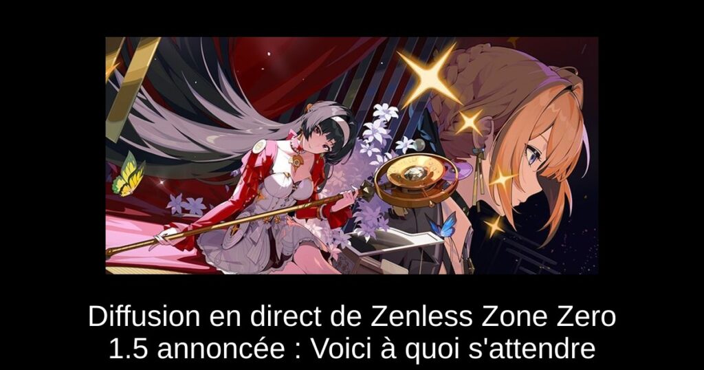 Diffusion en direct de Zenless Zone Zero 1.5 annoncée : Voici à quoi s’attendre