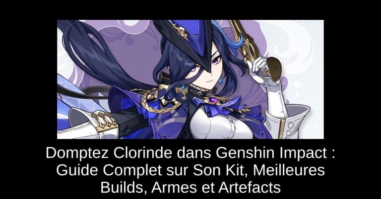 Domptez Clorinde dans Genshin Impact : Guide Complet sur Son Kit, Meilleures Builds, Armes et Artefacts