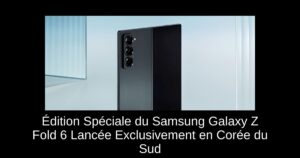 Édition Spéciale du Samsung Galaxy Z Fold 6 Lancée Exclusivement en Corée du Sud