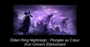 Elden Ring Nightreign : Plongée au Cœur d&rsquo;un Univers Éblouissant