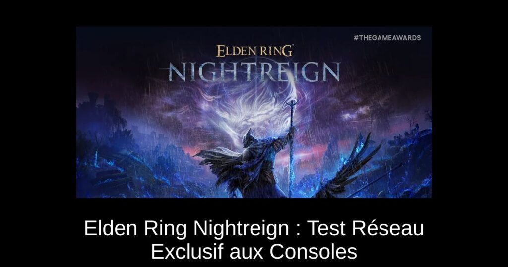 Elden Ring Nightreign : Test Réseau Exclusif aux Consoles