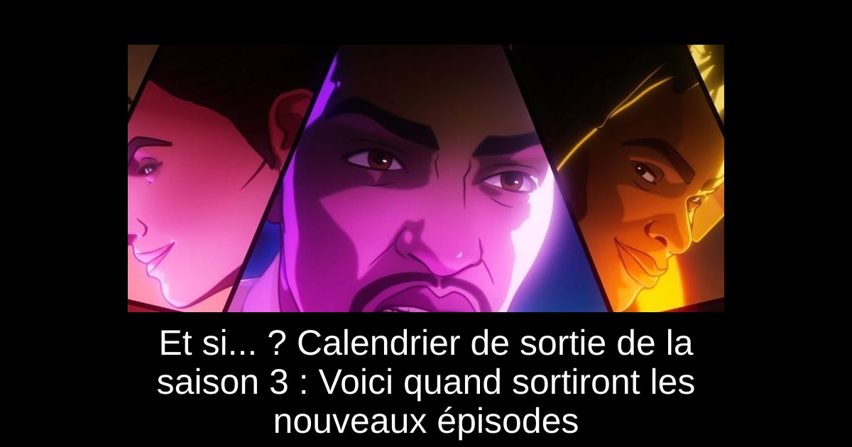 Et si... ? Calendrier de sortie de la saison 3 : Voici quand sortiront les nouveaux épisodes
