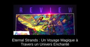Eternal Strands : Un Voyage Magique à Travers un Univers Enchanté