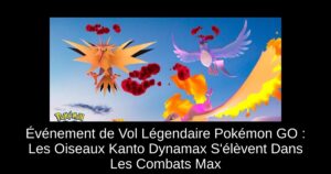 Événement de Vol Légendaire Pokémon GO : Les Oiseaux Kanto Dynamax S’élèvent Dans Les Combats Max