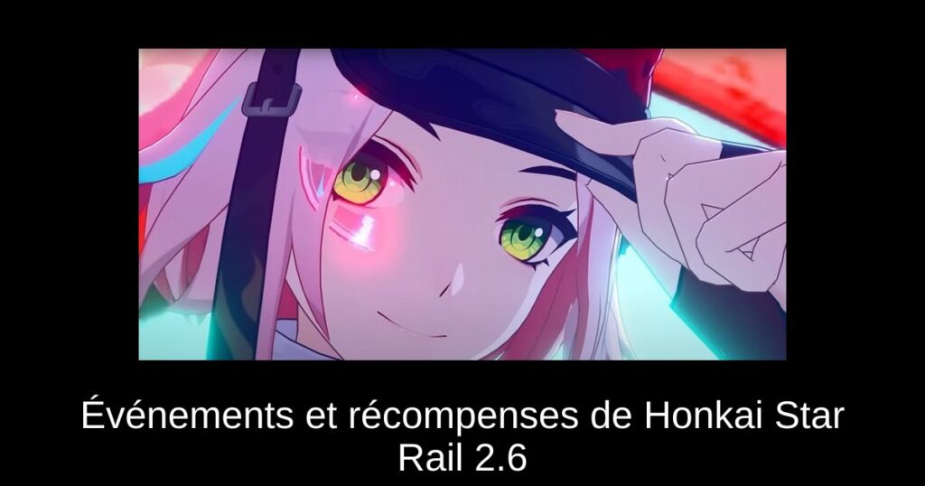 Événements et récompenses de Honkai Star Rail 2.6