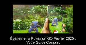 Événements Pokémon GO Février 2025 : Votre Guide Complet