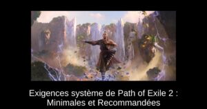 Exigences système de Path of Exile 2 : Minimales et Recommandées