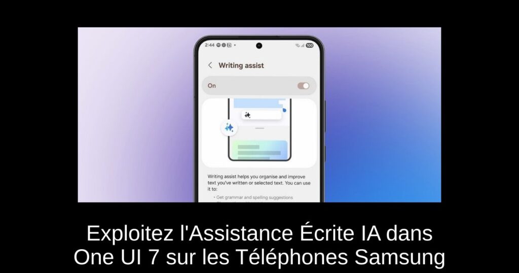 Exploitez l&rsquo;Assistance Écrite IA dans One UI 7 sur les Téléphones Samsung
