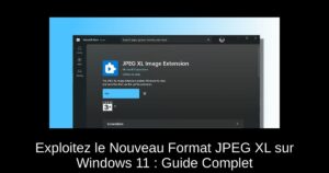 Exploitez le Nouveau Format JPEG XL sur Windows 11 : Guide Complet
