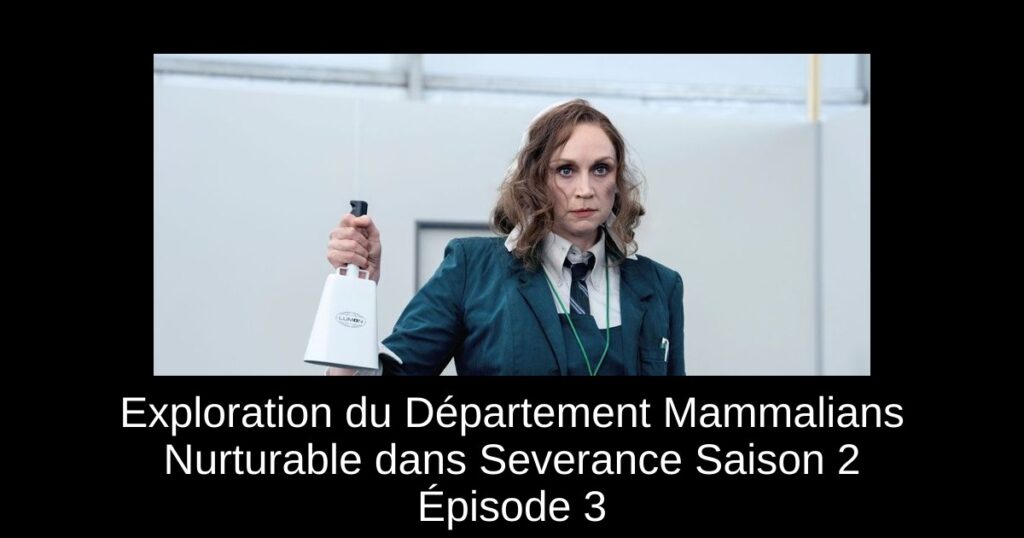 Exploration du Département Mammalians Nurturable dans Severance Saison 2 Épisode 3