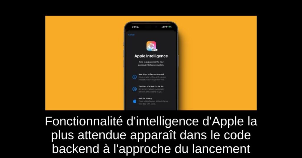 Fonctionnalité d&rsquo;intelligence d&rsquo;Apple la plus attendue apparaît dans le code backend à l&rsquo;approche du lancement