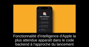 Fonctionnalité d&rsquo;intelligence d&rsquo;Apple la plus attendue apparaît dans le code backend à l&rsquo;approche du lancement