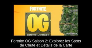 Fortnite OG Saison 2: Explorez les Spots de Chute et Détails de la Carte