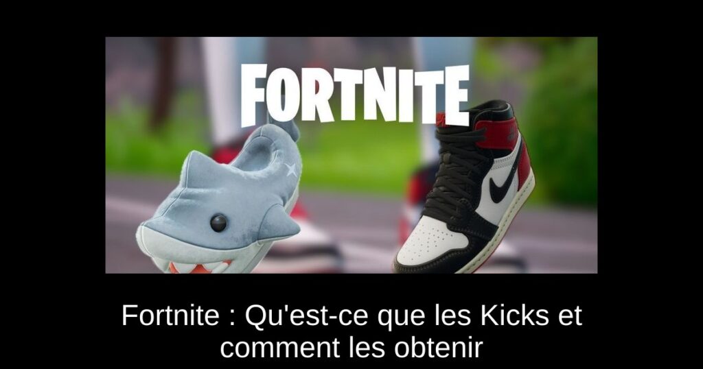 Fortnite : Qu’est-ce que les Kicks et comment les obtenir