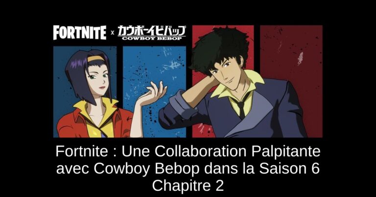 Fortnite : Une Collaboration Palpitante avec Cowboy Bebop dans la Saison 6 Chapitre 2
