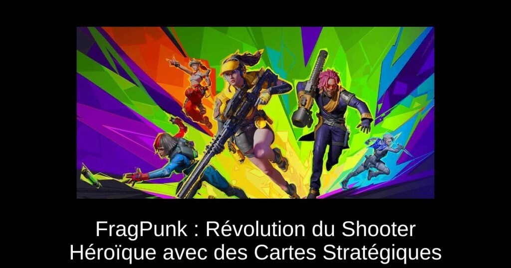 FragPunk : Révolution du Shooter Héroïque avec des Cartes Stratégiques