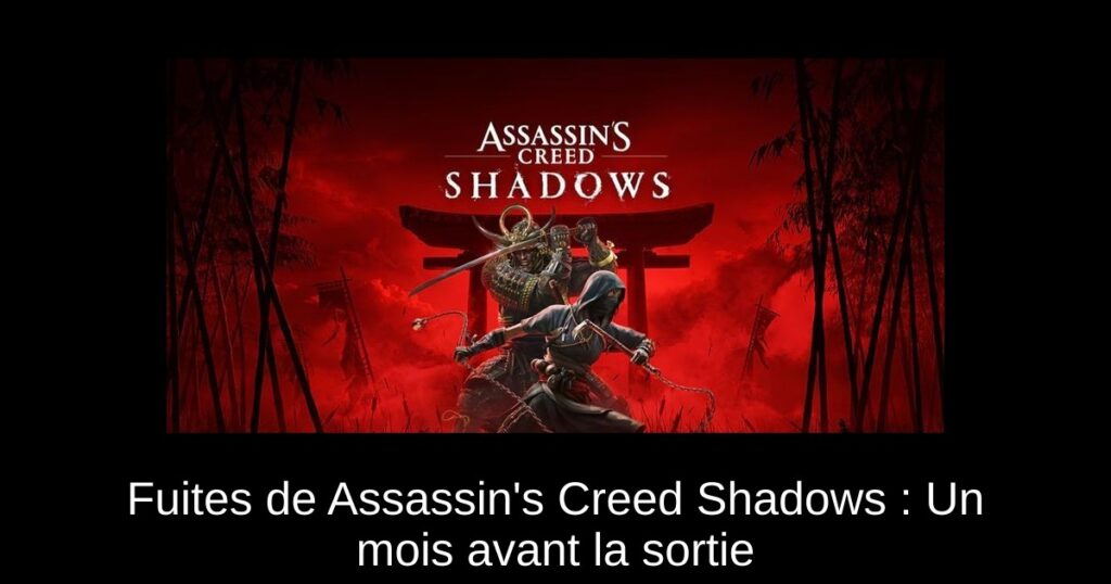 Fuites de Assassin&rsquo;s Creed Shadows : Un mois avant la sortie