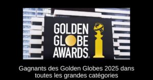 Gagnants des Golden Globes 2025 dans toutes les grandes catégories