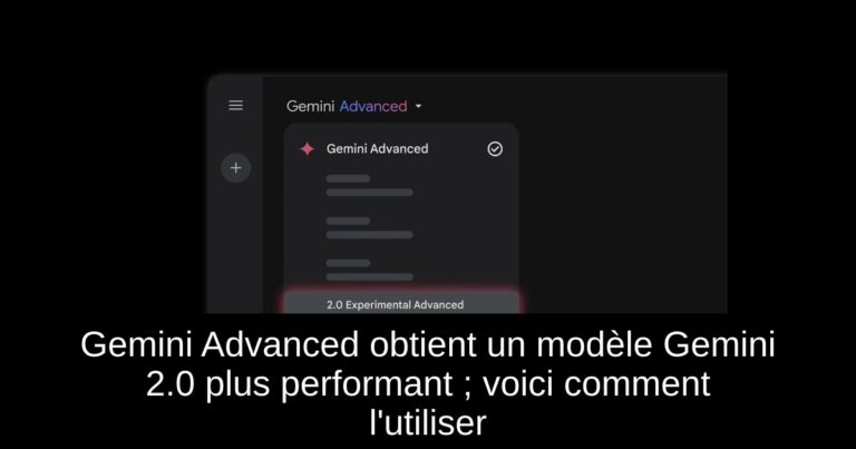 Gemini Advanced obtient un modèle Gemini 2.0 plus performant ; voici comment l'utiliser