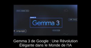 Gemma 3 de Google : Une Révolution Élégante dans le Monde de l’IA