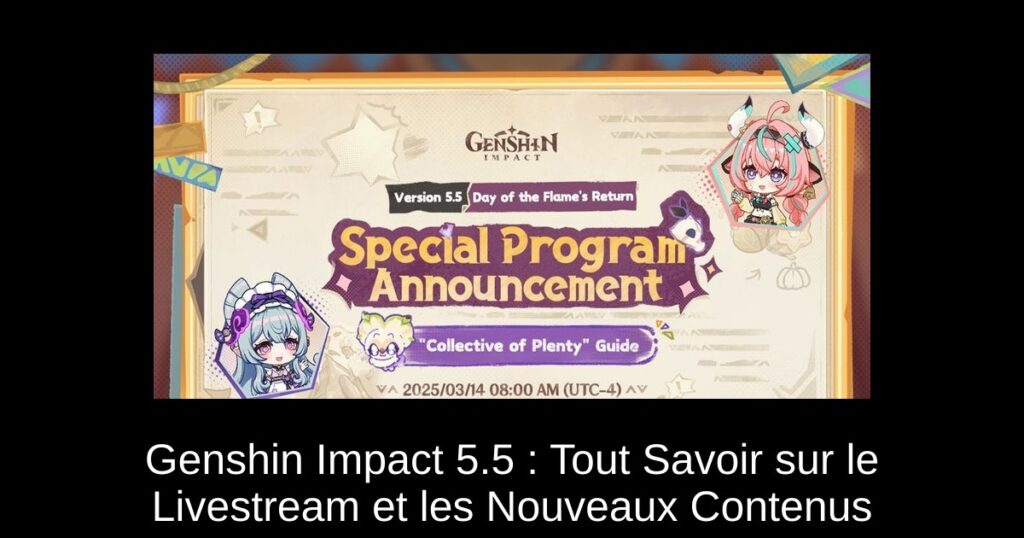 Genshin Impact 5.5 : Tout Savoir sur le Livestream et les Nouveaux Contenus