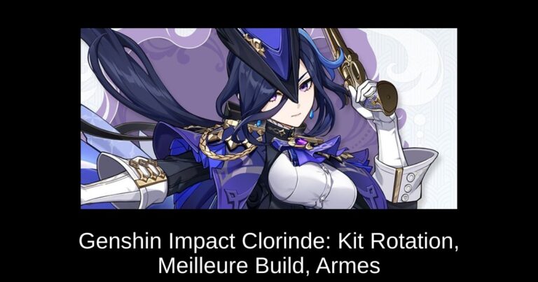 Genshin Impact Clorinde: Kit Rotation, Meilleure Build, Armes & Artéfacts